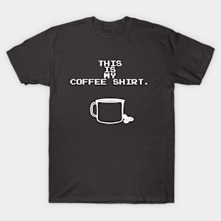 This is my Coffee Shirt T-Shirt